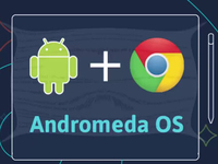 安卓Chrome合體！谷歌明年推Andromeda OS